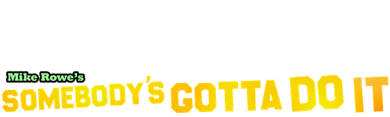 Somebody's Gotta Do It