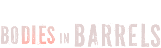 Bodies in Barrels