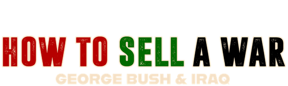 How to Sell a War: George Bush & Iraq