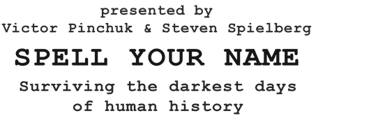 Spell Your Name: Surviving the Darkest Days of Human History