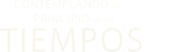 Contemplando el Principio de los Tiempos