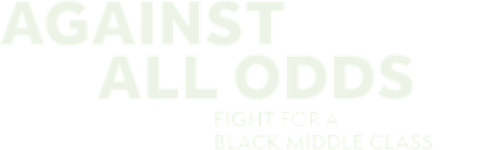 Against All Odds: Fight for A Black Middle Class