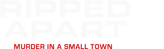 Ripped Apart: Murder in a Small Town