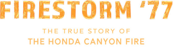 Firestorm '77: The True Story of the Honda Canyon Fire