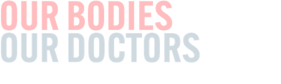 Our Bodies Our Doctors