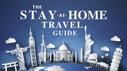 The Stay at Home Travel Guide