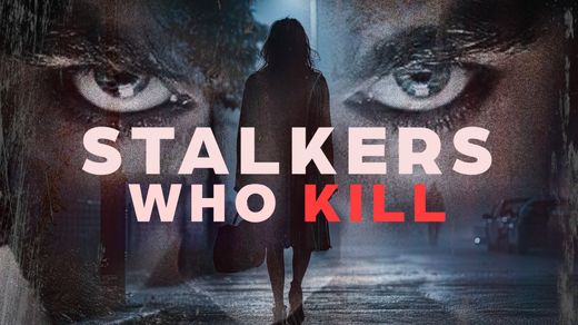 Stalkers Who Kill