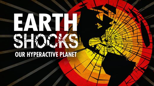 Earth Shocks: Our Hyperactive Planet