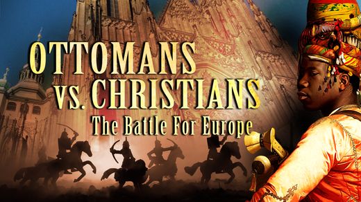 Ottomans vs Christians: The Battle for Europe
