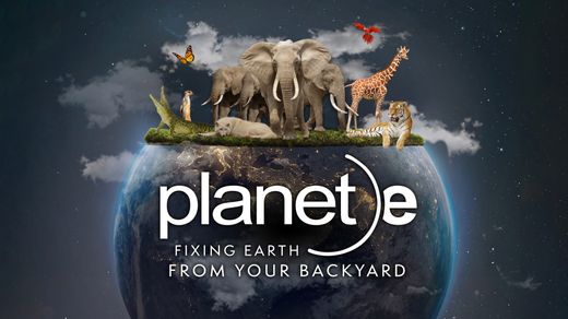 Planet E: Fixing Earth from your Backyard