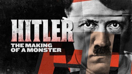 Hitler: The Making of a Monster