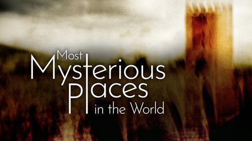Most Mysterious Places in the World