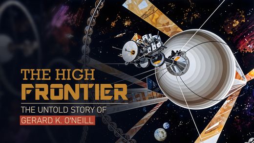 The High Frontier: The Untold Story of Gerard K. O'Neill