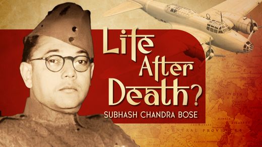 Life After Death? Subhash Chandra Bose