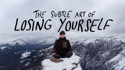 The Subtle Art of Losing Yourself