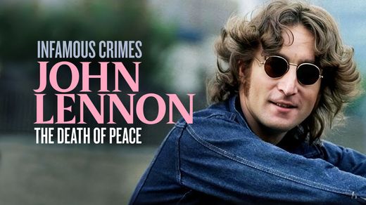 Infamous Crimes: John Lennon