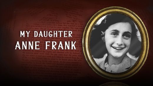 My Daughter, Anne Frank 4K