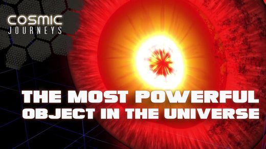 The Most Powerful Objects in the Universe
