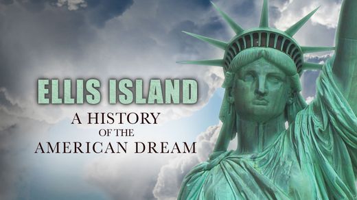 Ellis Island: A History of the American Dream
