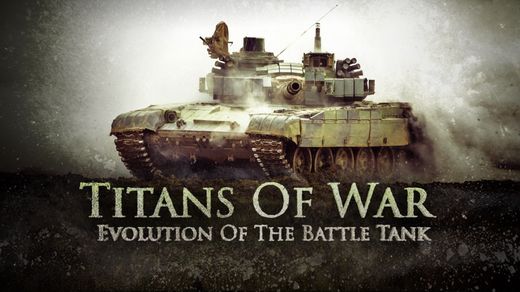 Titans of War: Evolution of the Battle Tank