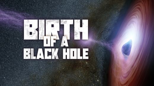 Birth of a Black Hole 4K