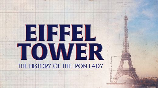 Eiffel Tower: The History of the Iron Lady