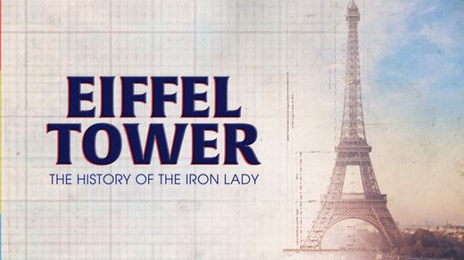 Eiffel Tower: The History of the Iron Lady