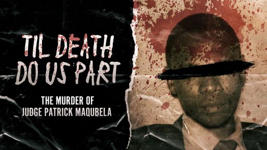 Til Death Do Us Part: The Murder of Judge Patrick Maqubela