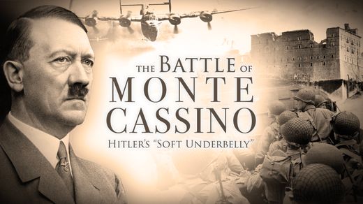 The Battle of Monte Cassino: Hitler's Soft Underbelly