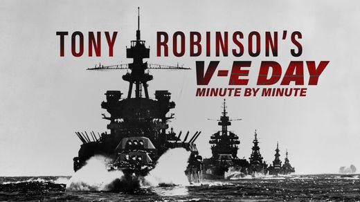 Tony Robinson's VE Day: Minute by Minute