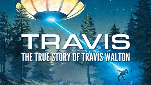 Travis: The True Story Of Travis Walton