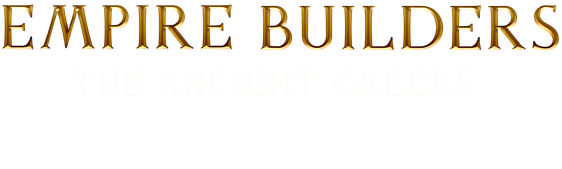Empire Builders: The Ancient Greeks