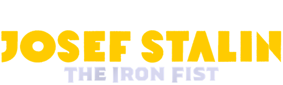 Josef Stalin: The Iron Fist