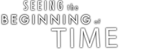 Seeing the Beginning of Time