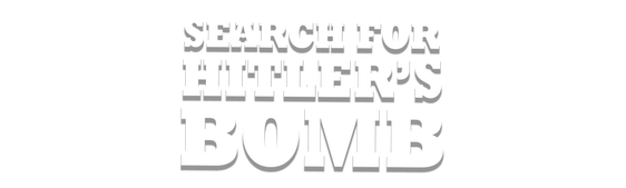 Last Secrets of the Third Reich: Search for Hitler's Bomb