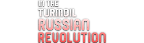In the Turmoil of the Russian Revolution