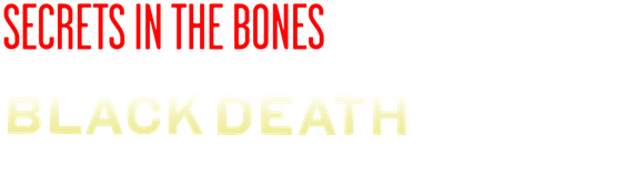 Secrets in the Bones: The Hunt for the Black Death Killer