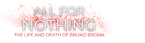 All for Nothing: The Life and Death of Bruno Bronn