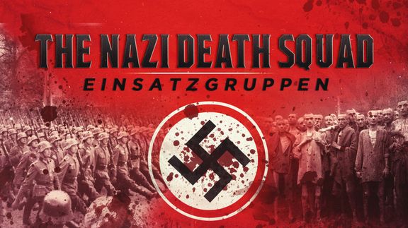 Einsatzgruppen: The Nazi Death Squads