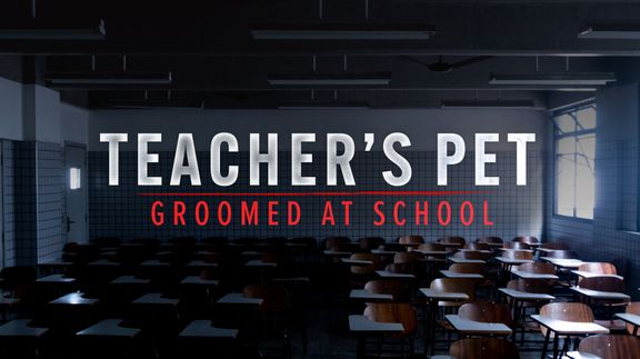 Teacher's Pet: Groomed at School