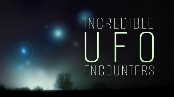 Incredible UFO Encounters