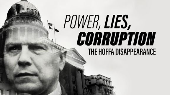 Power, Lies, Corruption: The Hoffa Disappearance