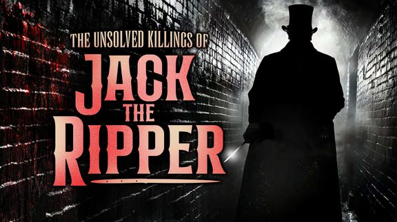 The Unsolved Killings of Jack the Ripper