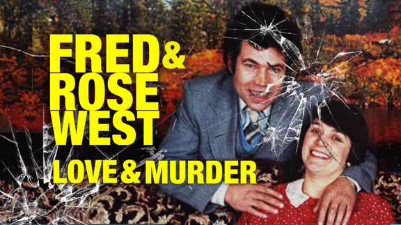 Fred & Rose West: Love & Murder
