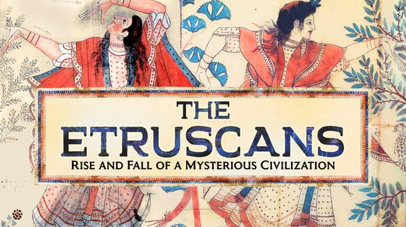 The Etruscans: Rise and Fall of a Mysterious Civilization