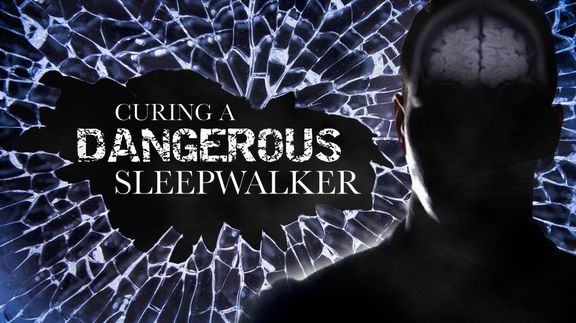 Curing a Dangerous Sleepwalker