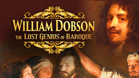 William Dobson: The Lost Genius of the Baroque