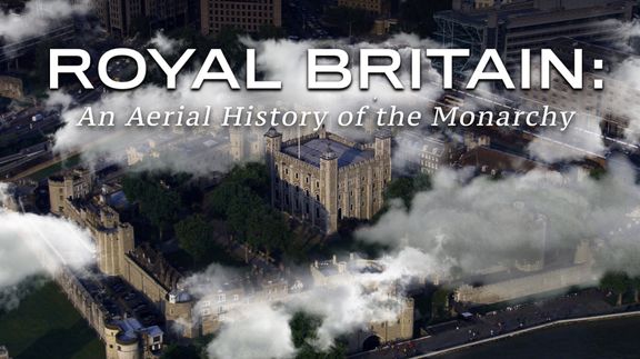 Royal Britain: An Aerial History of the Monarchy 4K