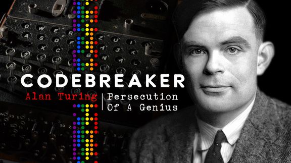 Codebreaker: Alan Turing - Persecution of a Genius