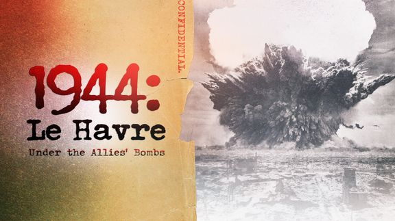 1944: Le Havre Under the Allies' Bombs